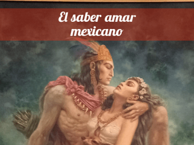 El saber amar&nbsp;mexicano.