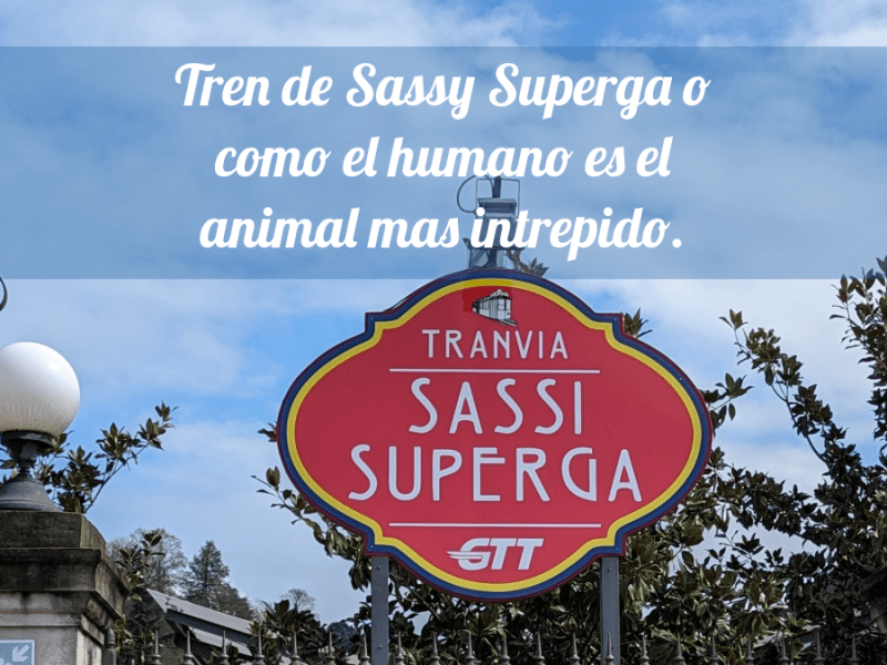 Tren de Sassy Superga o como el humano es el animal mas&nbsp;intrepido.